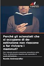 Perché gli scienziati che si occupano di de-estinzione non riescono a far rivivere i mammut?