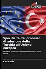 Specificità del processo di adesione della Turchia all'Unione europea