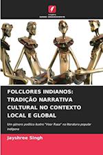 FOLCLORES INDIANOS: TRADIÇÃO NARRATIVA CULTURAL NO CONTEXTO LOCAL E GLOBAL