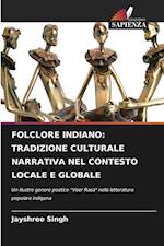 FOLCLORE INDIANO: TRADIZIONE CULTURALE NARRATIVA NEL CONTESTO LOCALE E GLOBALE