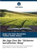 Ne Jigo Zen Do "Sicherer beruflicher Weg"