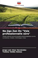 Ne Jigo Zen Do "Voie professionnelle sûre"