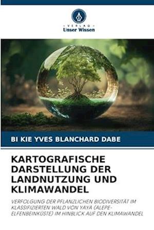 KARTOGRAFISCHE DARSTELLUNG DER LANDNUTZUNG UND KLIMAWANDEL