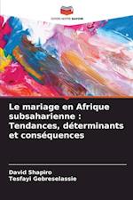 Le mariage en Afrique subsaharienne : Tendances, déterminants et conséquences