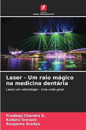 Laser - Um raio mágico na medicina dentária