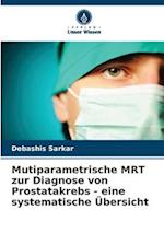 Mutiparametrische MRT zur Diagnose von Prostatakrebs - eine systematische Übersicht