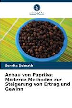 Anbau von Paprika: Moderne Methoden zur Steigerung von Ertrag und Gewinn