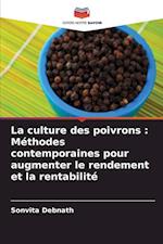 La culture des poivrons : Méthodes contemporaines pour augmenter le rendement et la rentabilité