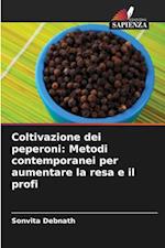 Coltivazione dei peperoni: Metodi contemporanei per aumentare la resa e il profi