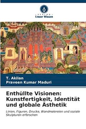 Enthüllte Visionen: Kunstfertigkeit, Identität und globale Ästhetik