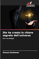 Dio ha creato la chiave segreta dell'universo