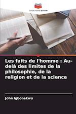 Les faits de l'homme : Au-delà des limites de la philosophie, de la religion et de la science