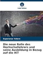 Die neue Rolle des Hochschullehrers und seine Ausbildung in Bezug auf die IKT