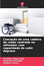 Conceção de uma cadeira de rodas centrada no utilizador com capacidade de subir degraus