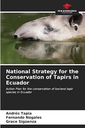 National Strategy for the Conservation of Tapirs in Ecuador