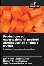 Produzione ed esportazione di prodotti agroindustriali (Polpa di frutta)
