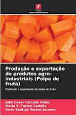 Produção e exportação de produtos agro-industriais (Polpa de fruta)