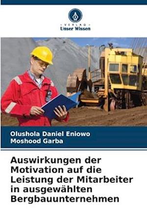 Auswirkungen der Motivation auf die Leistung der Mitarbeiter in ausgewählten Bergbauunternehmen