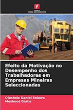 Efeito da Motivação no Desempenho dos Trabalhadores em Empresas Mineiras Seleccionadas