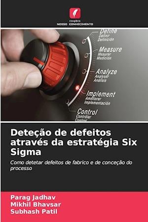 Deteção de defeitos através da estratégia Six Sigma