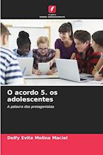 O acordo 5. os adolescentes