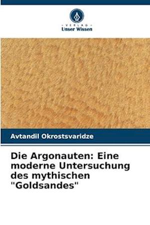 Die Argonauten: Eine moderne Untersuchung des mythischen "Goldsandes"