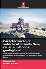 Caracterização do subsolo utilizando Geo-radar e métodos geológicos