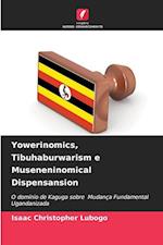 Yowerinomics, Tibuhaburwarism e Museneninomical Dispensansion