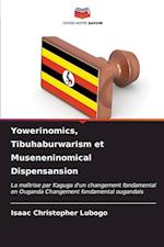 Yowerinomics, Tibuhaburwarism et Museneninomical Dispensansion