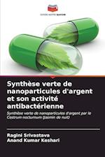 Synthèse verte de nanoparticules d'argent et son activité antibactérienne