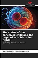 The status of the conceived child and the regulation of his or her rights