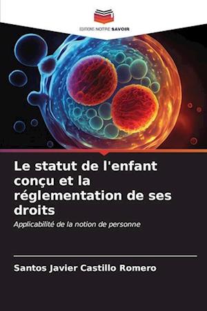 Le statut de l'enfant conçu et la réglementation de ses droits