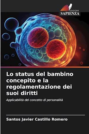 Lo status del bambino concepito e la regolamentazione dei suoi diritti