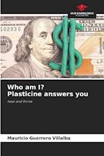 Who am I? Plasticine answers you