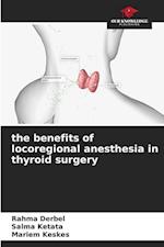 the benefits of locoregional anesthesia in thyroid surgery