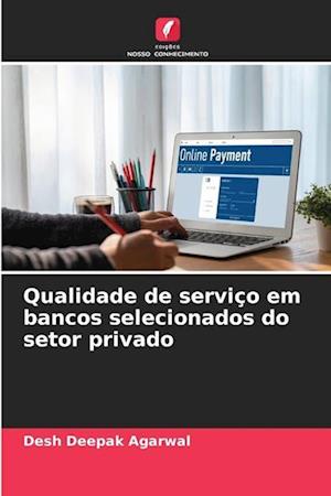 Qualidade de serviço em bancos selecionados do setor privado