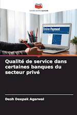 Qualité de service dans certaines banques du secteur privé