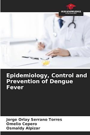 Epidemiology, Control and Prevention of Dengue Fever