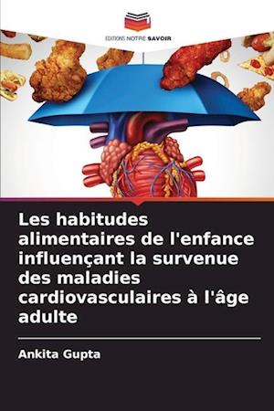 Les habitudes alimentaires de l'enfance influençant la survenue des maladies cardiovasculaires à l'âge adulte