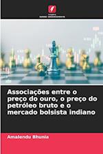 Associações entre o preço do ouro, o preço do petróleo bruto e o mercado bolsista indiano