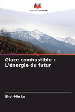 Glace combustible : L'énergie du futur