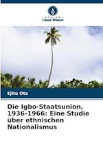 Die Igbo-Staatsunion, 1936-1966: Eine Studie über ethnischen Nationalismus