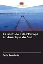 La solitude : de l'Europe à l'Amérique du Sud