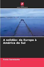 A solidão: da Europa à América do Sul