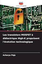 Les transistors MOSFET à diélectrique High-K propulsent l'évolution technologique