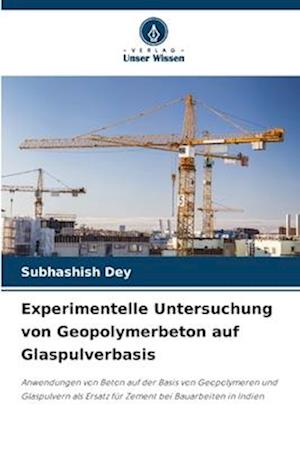 Experimentelle Untersuchung von Geopolymerbeton auf Glaspulverbasis