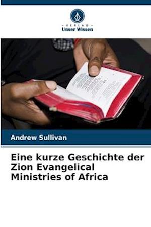 Eine kurze Geschichte der Zion Evangelical Ministries of Africa