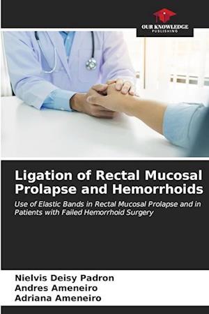 Ligation of Rectal Mucosal Prolapse and Hemorrhoids