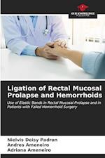 Ligation of Rectal Mucosal Prolapse and Hemorrhoids