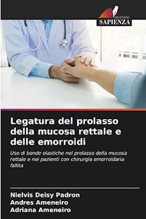 Legatura del prolasso della mucosa rettale e delle emorroidi